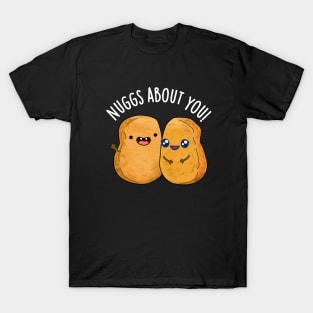 Nuggs About You Funny Food Nugget Pun T-Shirt